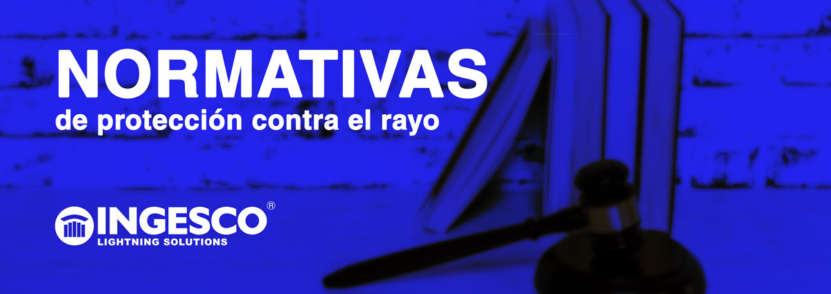 Normativas de protección contra el rayo Normativas de protección contra el rayo