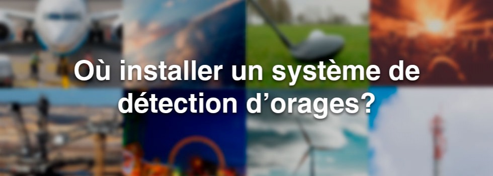Où installer un système de détection d’orages?